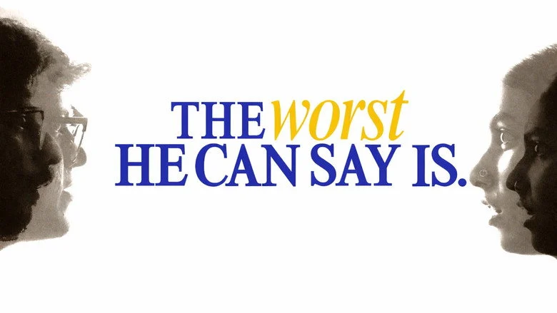 The Worst He Can Say Is. (2026)